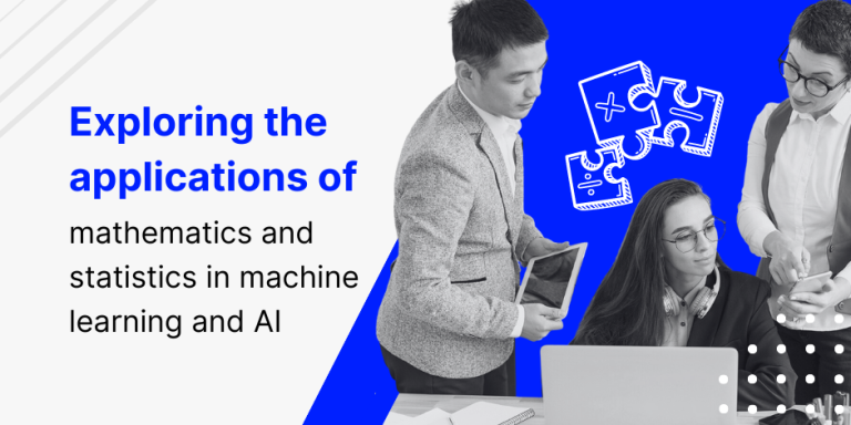 Exploring the applications of mathematics and statistics in machine ...