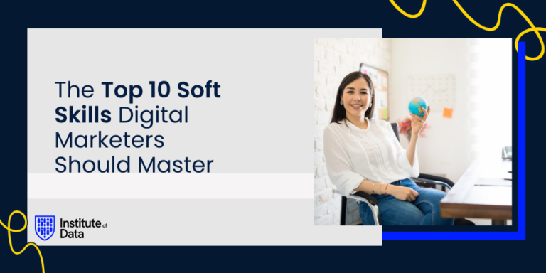 The Top 10 Soft Skills Digital Marketers Should Master | Institute of Data