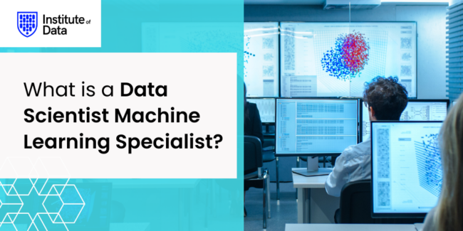 Becoming a Data Scientist Machine Learning Specialist | Institute of Data