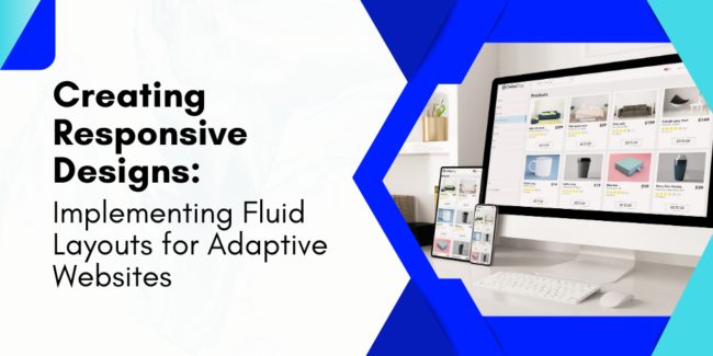 Creating Responsive Designs: Implementing Fluid Layouts for Adaptive ...