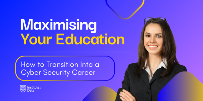 Maximising Your Education: How to Transition Into a Cyber Security ...