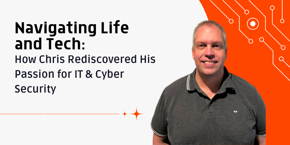 Header image: How Chris Rediscovered His Passion for IT & Cyber Security (GLOBAL)